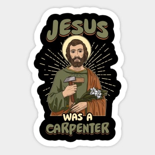 Jesus was a carpenter Christian gift For Men Women Sticker